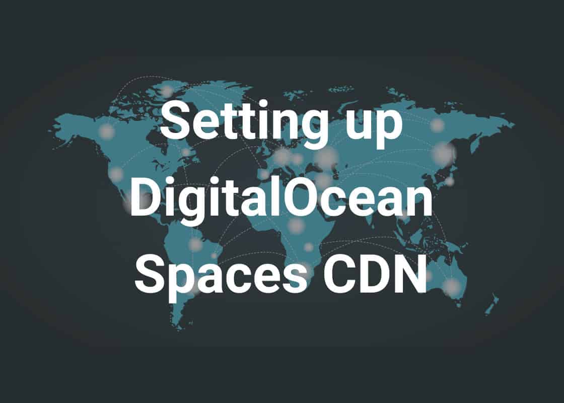Setting up DigitalOcean Spaces CDN with WordPress
